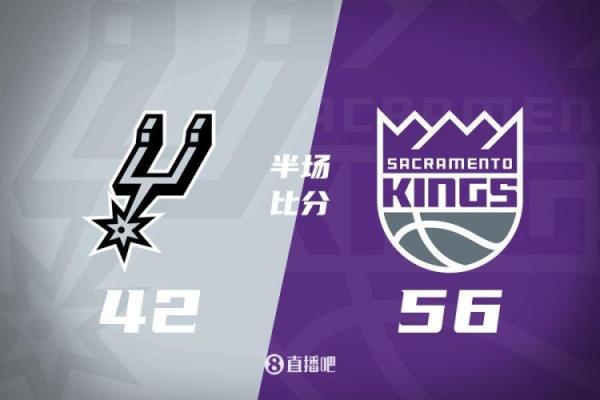 半场战报-拉文18分 瓦兰10+8 福克斯10中3 国王56-42抢先马刺